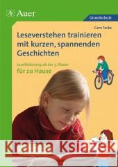 Leseverstehen trainieren mit kurzen, spannenden Geschichten - für zu Hause, Klasse 3 : Leseförderung ab der 3. Klasse für zu Hause. Speziell für Schüler mit LRS. Grundschule Tacke, Gero   9783403063322 Auer GmbH