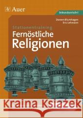 Stationentraining: Fernöstliche Religionen : Grundlagen und Alltagspraxis von Hinduismus und Buddhismus. Mit Kopiervorlagen. Sekundarstufe I Blumhagen, Doreen   9783403066293