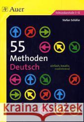 55 Methoden Deutsch : einfach, kreativ, motivierend. Sekundarstufe I + II Schäfer, Stefan 9783403067962