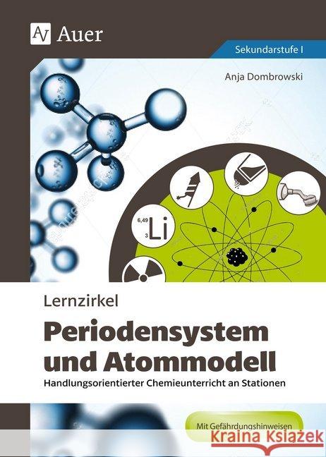 Lernzirkel Periodensystem und Atommodell : Handlungsorientierter Chemieunterricht an Stationen (8. bis 10. Klasse) Dombrowski, Anja 9783403076483