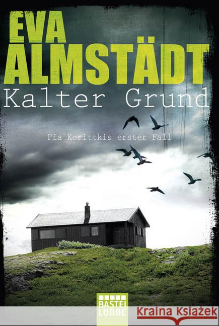 Kalter Grund : Pia Korittkis erster Fall. Kriminalroman Almstädt, Eva 9783404171705
