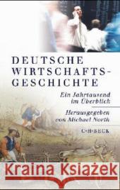 Deutsche Wirtschaftsgeschichte : Ein Jahrtausend im Überblick North, Michael   9783406502668 Beck Juristischer Verlag