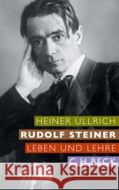 Rudolf Steiner : Leben und Lehre Ullrich, Heiner   9783406612053 Beck