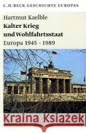 Kalter Krieg und Wohlfahrtsstaat : Europa 1945-1989 Kaelble, Hartmut 9783406613272 Beck