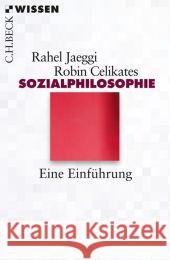 Sozialphilosophie : Eine Einführung Jaeggi, Rahel; Celikates, Robin 9783406640568