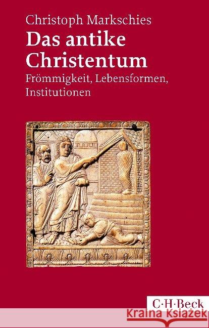 Das antike Christentum : Frömmigkeit, Lebensformen, Institutionen Markschies, Christoph 9783406702297