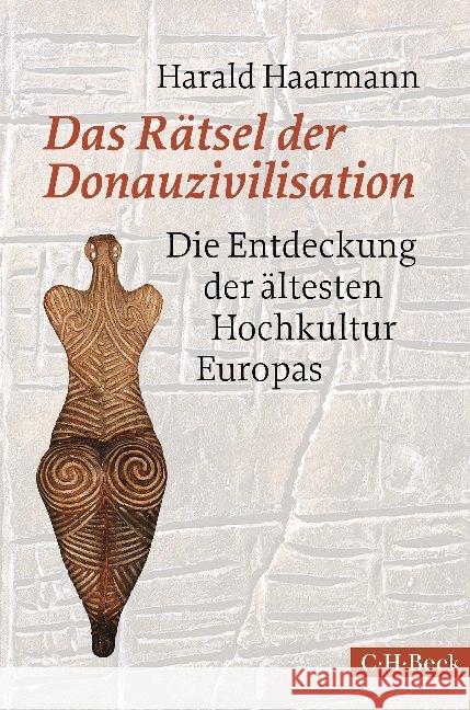 Das Rätsel der Donauzivilisation : Die Entdeckung der ältesten Hochkultur Europas Haarmann, Harald 9783406709630 Beck