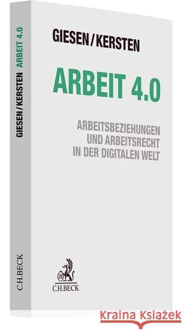 Arbeit 4.0 : Arbeitsbeziehungen und Arbeitsrecht in der digitalen Welt Giesen, Richard; Kersten, Jens 9783406717796