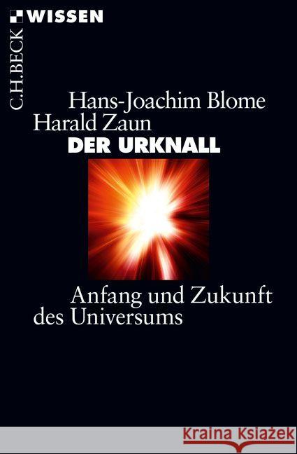 Der Urknall : Anfang und Zukunft des Universums Blome, Hans-Joachim; Zaun, Harald 9783406726743 Beck