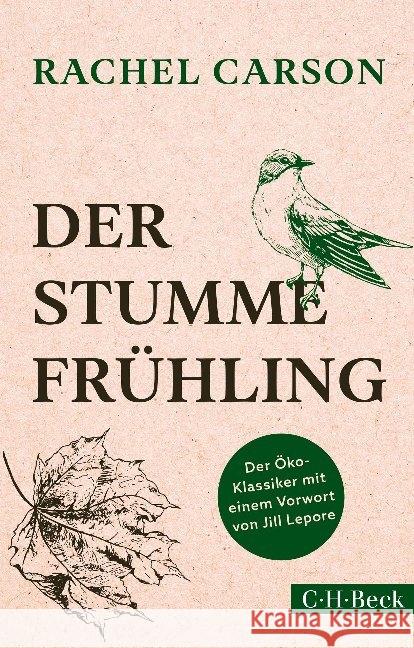 Der stumme Frühling : Der Öko-Klasssiker mit e. Vorw. v. Jill Lepore Carson, Rachel 9783406731778