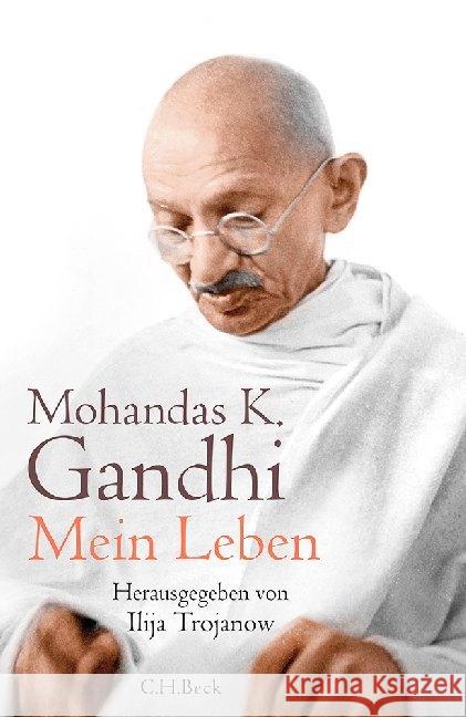 Mein Leben : oder Die Geschichte meiner Experimente mit der Wahrheit Gandhi, Mahatma 9783406741739 Beck