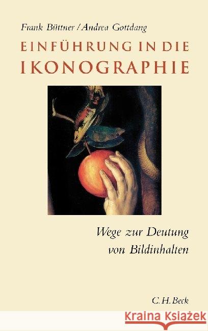 Einführung in die Ikonographie : Wege zur Deutung von Bildinhalten Büttner, Frank; Gottdang, Andrea 9783406742804