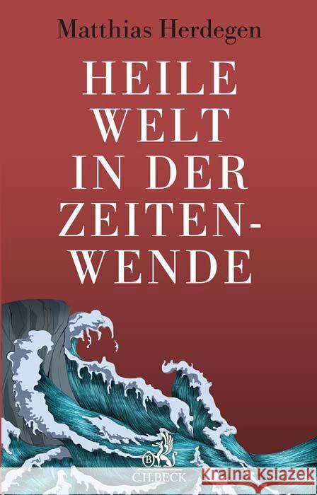 Heile Welt in der Zeitenwende Herdegen, Matthias 9783406796494