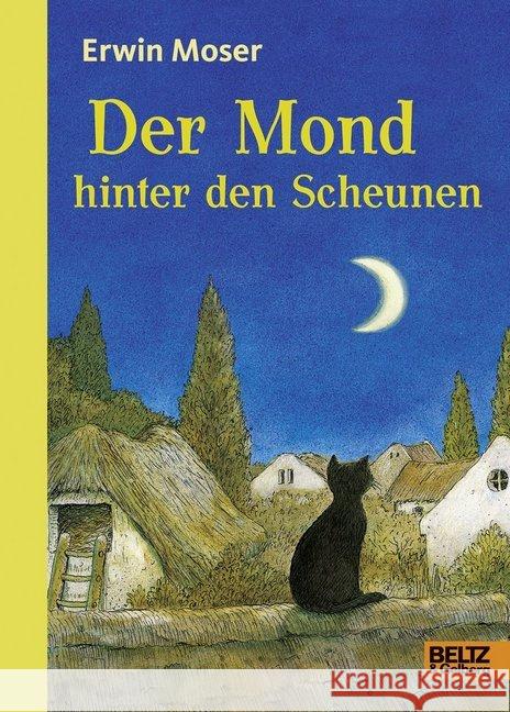 Der Mond hinter den Scheunen : Eine Fabel von Katzen, Mäusen und Ratzen. Mit Kapitelzeichnungen von Erwin Moser Moser, Erwin 9783407823250