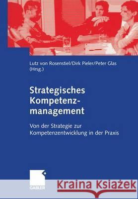 Strategisches Kompetenzmanagement: Von Der Strategie Zur Kompetenzentwicklung in Der Praxis Rosenstiel, Lutz 9783409125970