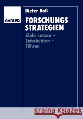 Forschungsstrategien: Ziele Setzen -- Entscheiden -- Führen Röß, Dieter 9783409134842 Gabler Verlag