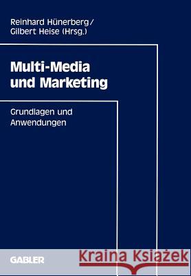 Multi-Media Und Marketing: Grundlagen Und Anwendungen Hünerberg, Reinhard 9783409136877 Gabler Verlag