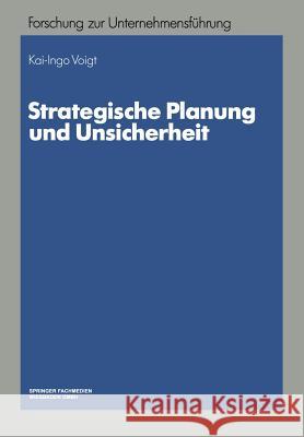 Strategische Planung Und Unsicherheit Kai-Ingo Voigt 9783409138260 Gabler Verlag