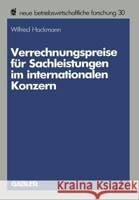 Verrechnungspreise Für Sachleistungen Im Internationalen Konzern Hackmann, Wilfried 9783409139038