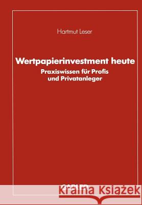 Wertpapierinvestment Heute: Praxiswissen Für Profis Und Privatanleger Leser, Hartmut 9783409147248