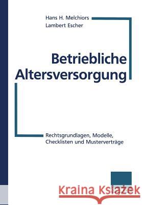Betriebliche Altersversorgung: Rechtsgrundlagen, Modelle, Checklisten Und Musterverträge Melchiors, Hans H. 9783409185462 Gabler Verlag