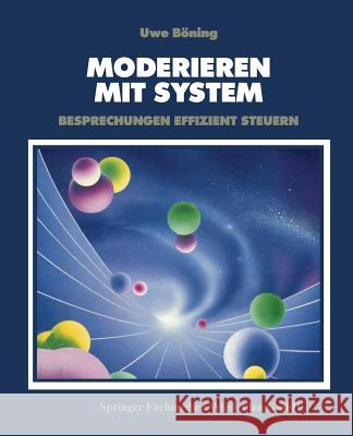 Moderieren Mit System: Besprechungen Effizient Steuern Böning, Uwe 9783409191524 Gabler Verlag