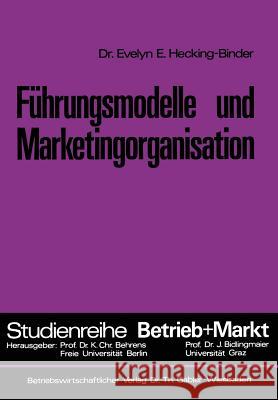 Führungsmodelle Und Marketingorganisation Hecking-Binder, Evelyn E. 9783409365819 Betriebswirtschaftlicher Verlag Gabler