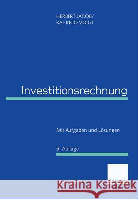 Investitionsrechnung: Mit Aufgaben Und Lösungen Jacob, Herbert 9783409372251 Gabler Verlag