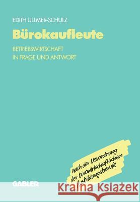 Bürokaufleute: Betriebswirtschaft in Frage Und Antwort Ullmer-Schulz, Edith 9783409511193 Gabler Verlag