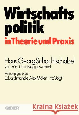 Wirtschaftspolitik in Theorie Und Praxis: Hans Georg Schachtschabel Zum 65. Geburtstag Gewidmet Mändle, Eduard 9783409600019 Gabler Verlag