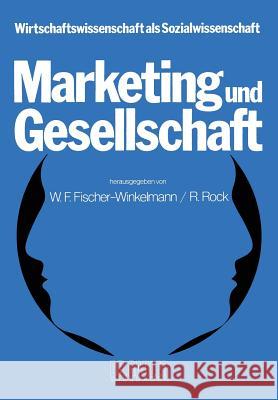 Marketing Und Gesellschaft W. F R. Rock W. F. Fischer-Winkelmann 9783409609814 Gabler Verlag