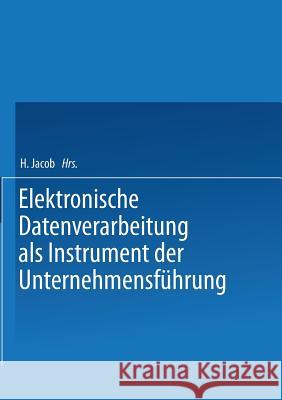 Elektronische Datenverarbeitung ALS Instrument Der Unternehmensführung Jacob, Herbert 9783409790017 Gabler Verlag