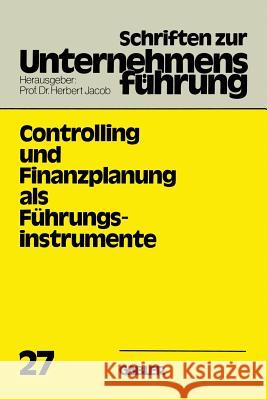 Controlling Und Finanzplanung ALS Führungsinstrumente Jacob, Herbert 9783409792714 Gabler Verlag