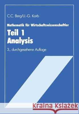 Mathematik Für Wirtschaftswissenschaftler: Teil I Analysis Lehrstoffkurzfassung Und Aufgabensammlung Mit Lösungen Berg, Claus C. 9783409950152 Gabler Verlag