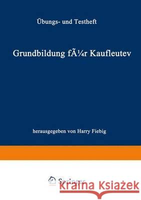 Grundbildung Für Kaufleute: Übungs- Und Testheft Reinhold, Siegfried 9783409972741 Gabler Verlag