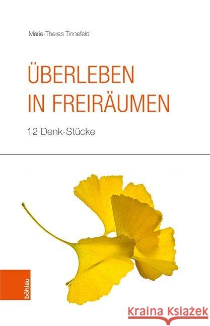 Uberleben in Freiraumen: 12 Denk-Stucke Tinnefeld, Marie-Theres 9783412509972