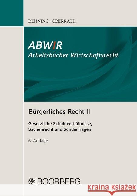 Bürgerliches Recht II : Gesetzliche Schuldverhältnisse, Sachenrecht und Sonderfragen Benning, Axel; Oberrath, Jörg-Dieter 9783415056299
