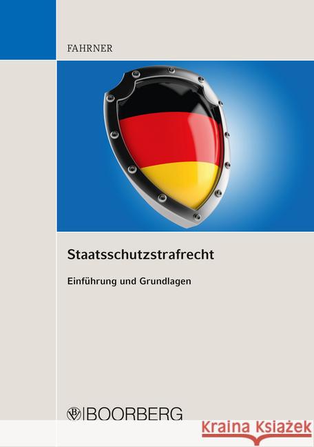Staatsschutzstrafrecht : Einführung und Grundlagen Fahrner, Matthias 9783415066793 Boorberg