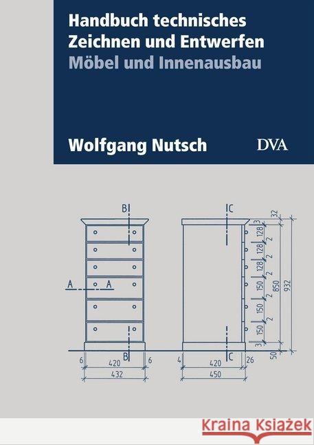 Handbuch technisches Zeichnen und Entwerfen, Möbel und Innenausbau Nutsch, Wolfgang 9783421040503