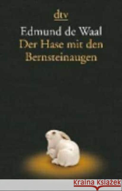 Der Hase mit den Bernsteinaugen : Das verborgene Erbe der Familie Ephrussi Edmund De Waal   9783423142120