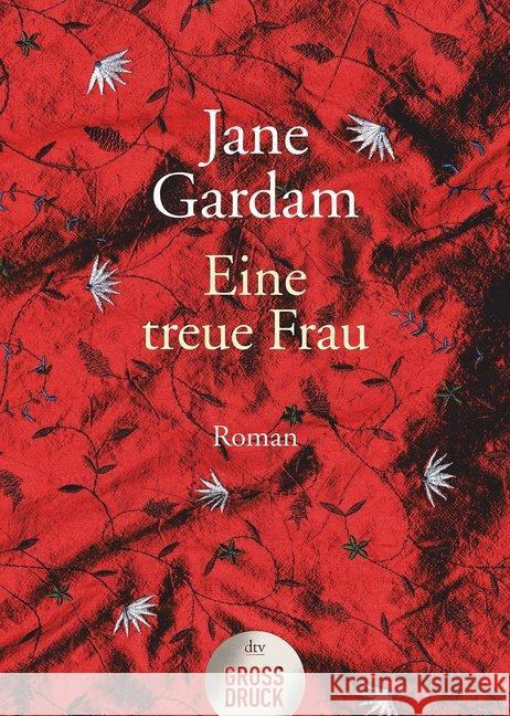 Eine treue Frau : Roman Gardam, Jane 9783423254144