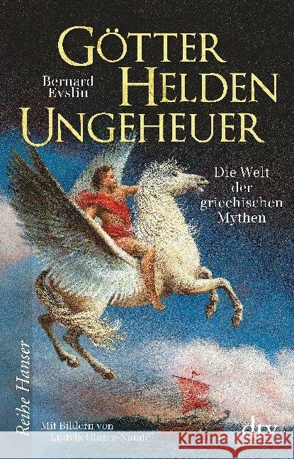 Götter, Helden, Ungeheuer : Die Welt der griechischen Mythen Evslin, Bernard 9783423640619