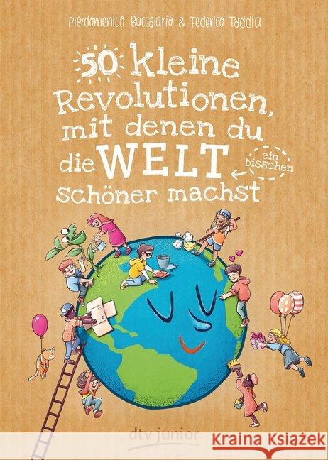 50 kleine Revolutionen, mit denen du die Welt (ein bisschen) schöner machst Baccalario, Pierdomenico; Taddia, Federico 9783423762700 DTV