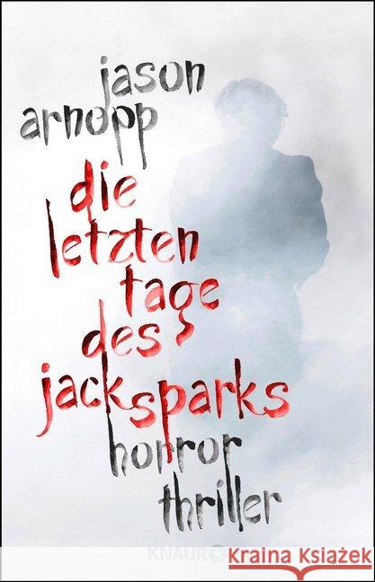Die letzten Tage des Jack Sparks : Horror-Thriller Arnopp, Jason 9783426226810