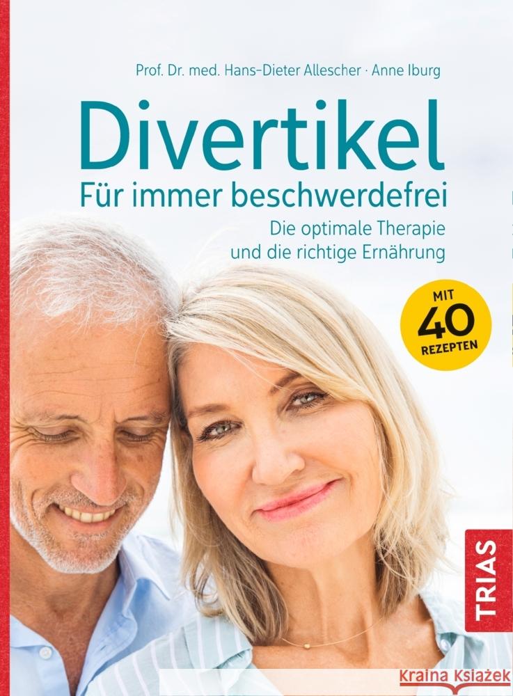 Divertikel - Für immer beschwerdefrei : Die optimale Therapie und die richtige Ernährung Allescher, Hans-Dieter; Iburg, Anne 9783432112879 Trias