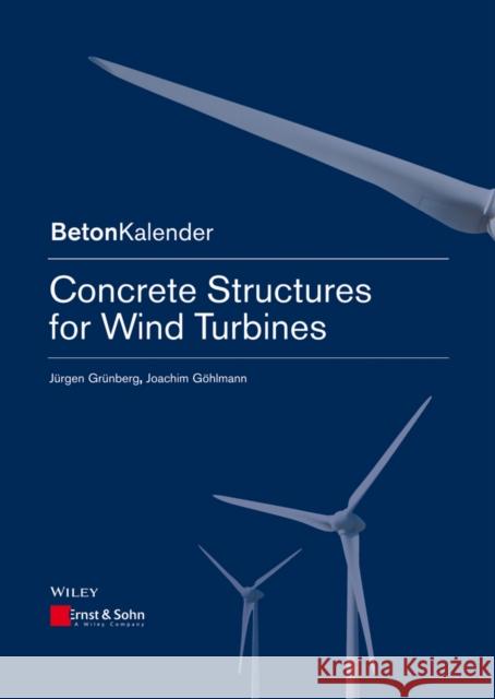 Concrete Structures for Wind Turbines Grünberg, Jürgen; Göhlmann, Joachim 9783433030417 John Wiley & Sons