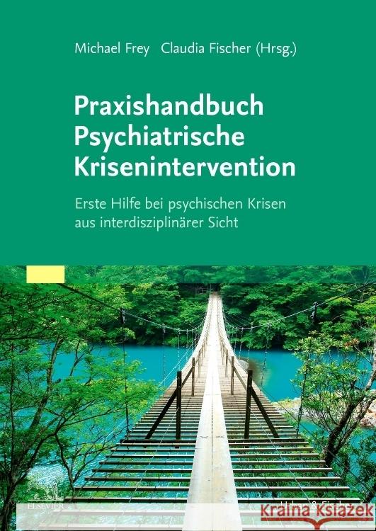 Praxishandbuch Psychiatrische Krisenintervention Frey, Michael, Fischer, Claudia 9783437154201