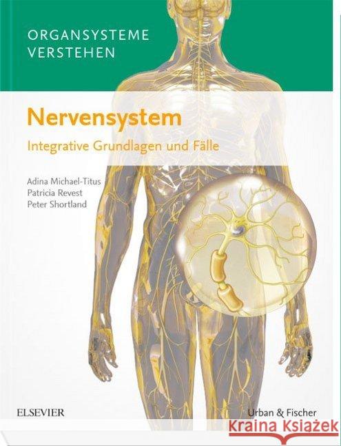 Organsysteme verstehen - Nervensystem : Integrative Grundlagen und Fälle Michael-Titus, Adina T.; Revest, Patricia; Shortland, Peter 9783437429972