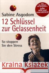 12 Schlüssel zur Gelassenheit : So stoppen Sie den Stress Asgodom, Sabine   9783442169863