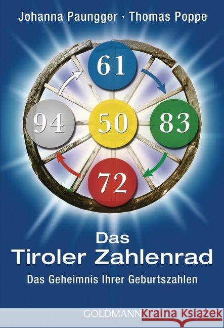 Das Tiroler Zahlenrad : Das Geheimnis Ihrer Geburtszahlen Paungger, Johanna; Poppe, Thomas 9783442175833